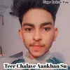 Teer Chalave Aankhan Su